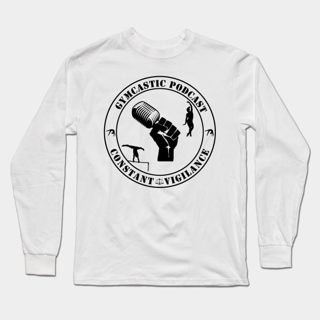 GymCastic Podcast Constant Vigilance Long Sleeve T-Shirt by GymCastic